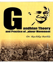 Gandhian Theory and Practice of Labour Movement