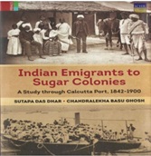 Indian Emigrants of sugar colonies : A study
                            through Calcutta port, 1842-1900