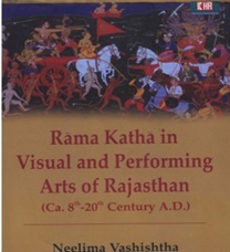 Rama katha in Visual and Performing Arts of
                            Rajashan (Ca. 8th -20th Century A.D.)