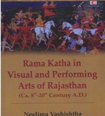 Rama katha in Visual and Performing Arts of
                            Rajashan (Ca. 8th -20th Century A.D.)